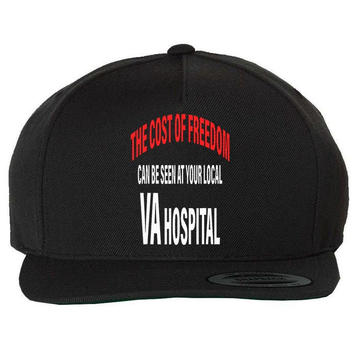 The Cost Of Freedom Can Be Seen At Your Local VA Hospital Wool Snapback Cap
