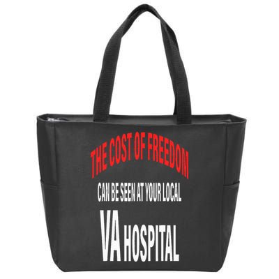 The Cost Of Freedom Can Be Seen At Your Local VA Hospital Zip Tote Bag