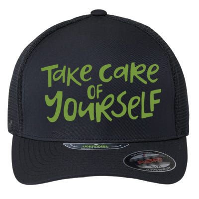 Take Care Of Yourself Positive Quote Flexfit Unipanel Trucker Cap