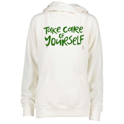 Take Care Of Yourself Positive Quote Womens Funnel Neck Pullover Hood