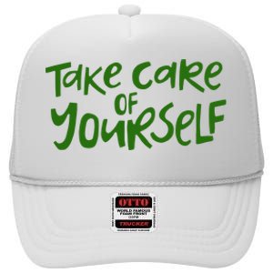 Take Care Of Yourself Positive Quote High Crown Mesh Back Trucker Hat