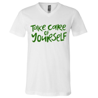 Take Care Of Yourself Positive Quote V-Neck T-Shirt