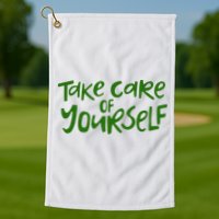 Take Care Of Yourself Positive Quote Golf Towel