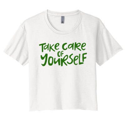 Take Care Of Yourself Positive Quote Women's Crop Top Tee