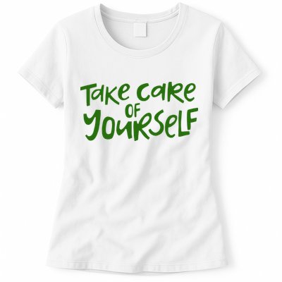 Take Care Of Yourself Positive Quote Womens T-Shirt
