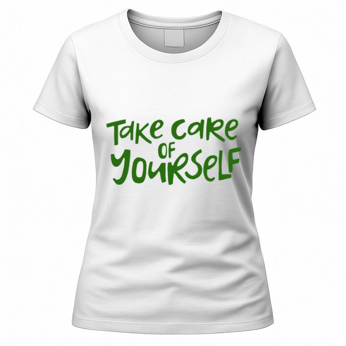 Take Care Of Yourself Positive Quote Women's T-Shirt