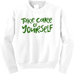 Take Care Of Yourself Positive Quote Kids Sweatshirt