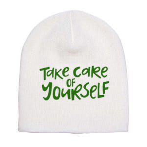 Take Care Of Yourself Positive Quote Short Acrylic Beanie