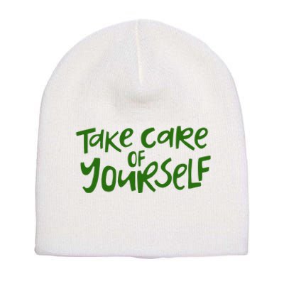 Take Care Of Yourself Positive Quote Short Acrylic Beanie