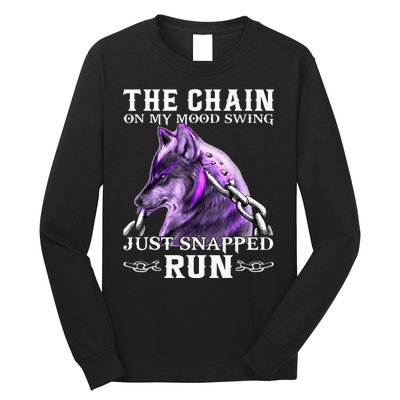 The Chain On My Mood Swing Just Snapped Run Wolf Cool Funny Long Sleeve Shirt