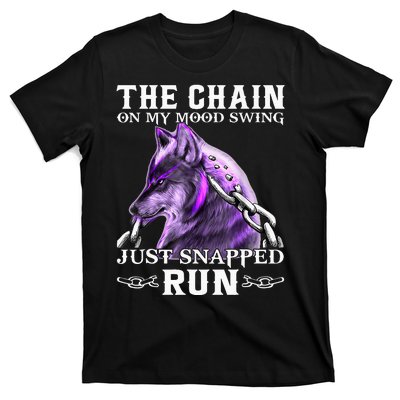 The Chain On My Mood Swing Just Snapped Run Wolf Cool Funny T-Shirt