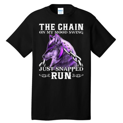 The Chain On My Mood Swing Just Snapped Run Wolf Cool Funny Tall T-Shirt