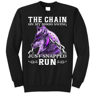 The Chain On My Mood Swing Just Snapped Run Wolf Cool Funny Tall Sweatshirt