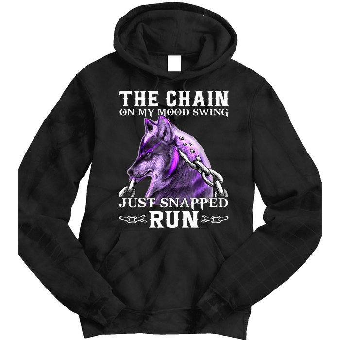 The Chain On My Mood Swing Just Snapped Run Wolf Cool Funny Tie Dye Hoodie