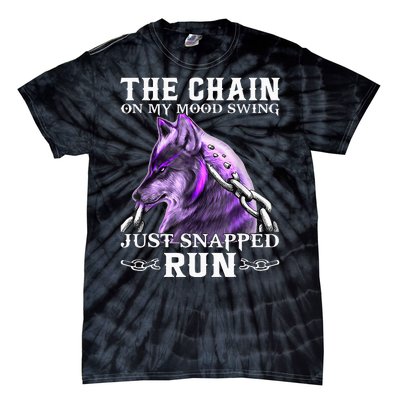 The Chain On My Mood Swing Just Snapped Run Wolf Cool Funny Tie-Dye T-Shirt