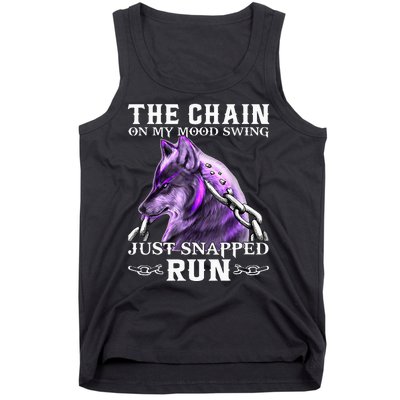 The Chain On My Mood Swing Just Snapped Run Wolf Cool Funny Tank Top