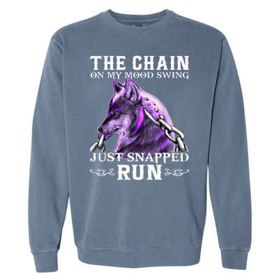 The Chain On My Mood Swing Just Snapped Run Wolf Cool Funny Garment-Dyed Sweatshirt