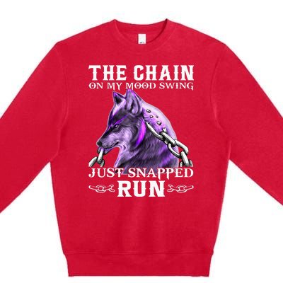 The Chain On My Mood Swing Just Snapped Run Wolf Cool Funny Premium Crewneck Sweatshirt