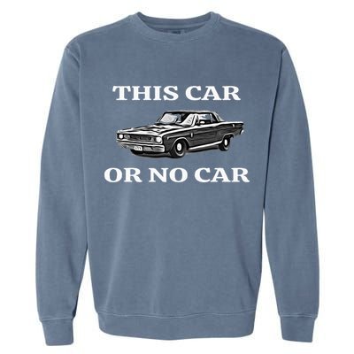 This Car Or No Car The Original Classic Garment-Dyed Sweatshirt