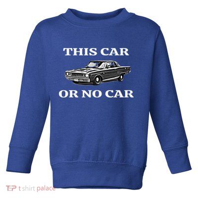 This Car Or No Car The Original Classic Toddler Sweatshirt