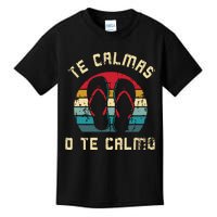 Te Calmas O Te Calmo Funny Spanish Speaker Gift Kids T-Shirt