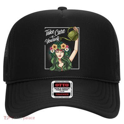 Take Care Of Yourself Selflove Body Positive Tal Health Gift High Crown Mesh Back Trucker Hat