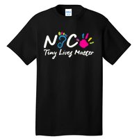 Taking Care Of Tiny Lives Neonatal NICU Nurse Gift TShirt Tall T-Shirt