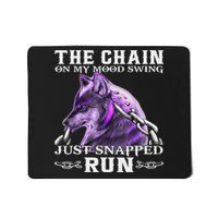 The Chain On My Mood Swing Just Snapped Run Wolf Cool Funny Mousepad
