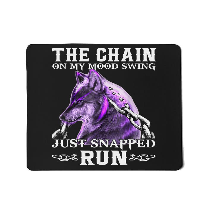 The Chain On My Mood Swing Just Snapped Run Wolf Cool Funny Mousepad