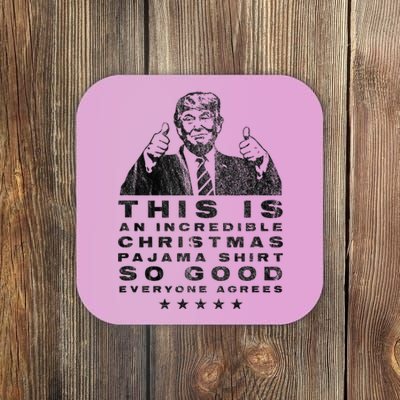 Trump Christmas Pajama So Good Everyone Agrees Coaster