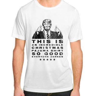 Trump Christmas Pajama So Good Everyone Agrees Adult ChromaSoft Performance T-Shirt