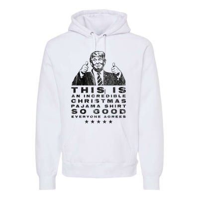 Trump Christmas Pajama So Good Everyone Agrees Premium Hoodie