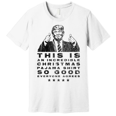 Trump Christmas Pajama So Good Everyone Agrees Premium T-Shirt