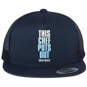 This Chef Puts Out Great Meals Funny Chef Great Gift Flat Bill Trucker Hat