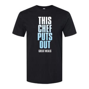 This Chef Puts Out Great Meals Funny Chef Meaningful Gift Softstyle CVC T-Shirt