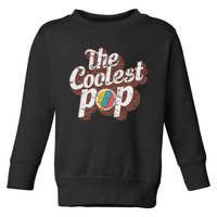 T Coolest Pop Funny Fathers Day Cool Dad Joke Toddler Sweatshirt