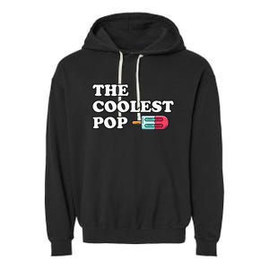 The Coolest Pop Funny Father's Day For Grandpa Garment-Dyed Fleece Hoodie