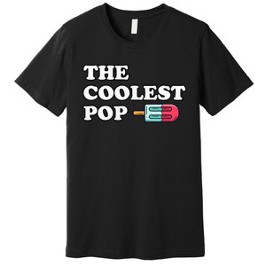 The Coolest Pop Funny Father's Day For Grandpa Premium T-Shirt