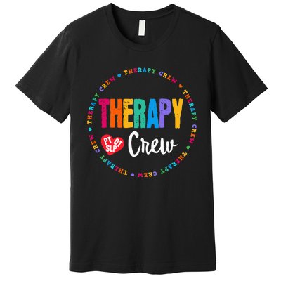 Therapy Crew PT OT SLP Occupational Therapist Week Team Premium T-Shirt