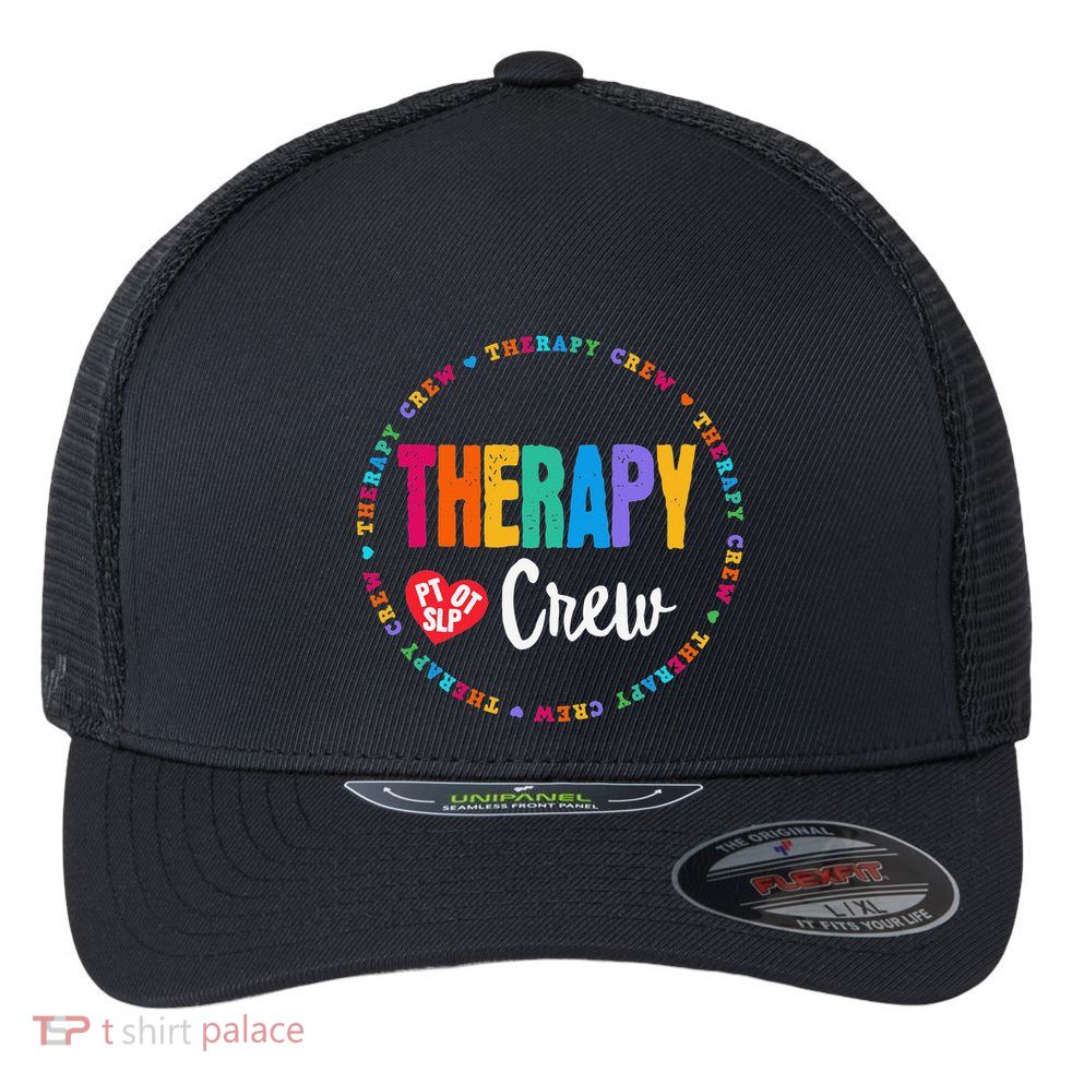 Therapy Crew PT OT SLP Occupational Therapist Week Team Flexfit Unipanel Trucker Cap