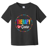 Therapy Crew PT OT SLP Occupational Therapist Week Team Toddler T-Shirt
