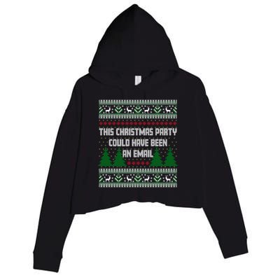 This Christmas Party Could Have Been An Email Ugly Christmas Great Gift Crop Fleece Hoodie