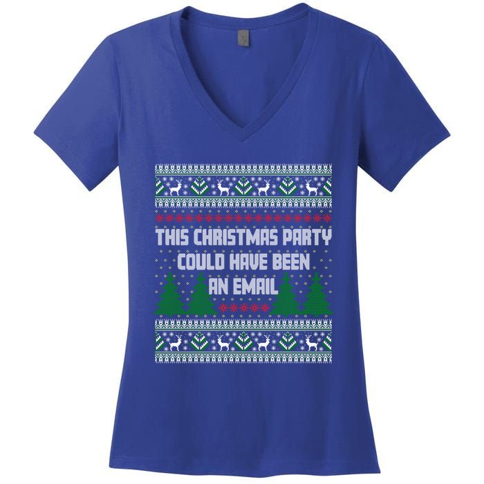 This Christmas Party Could Have Been An Email Ugly Christmas Great Gift Women's V-Neck T-Shirt