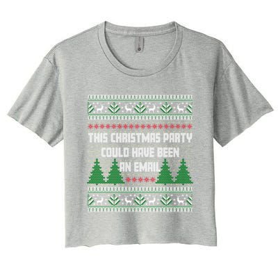 This Christmas Party Could Have Been An Email Ugly Christmas Great Gift Women's Crop Top Tee