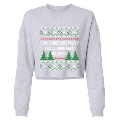 This Christmas Party Could Have Been An Email Ugly Christmas Great Gift Cropped Pullover Crew