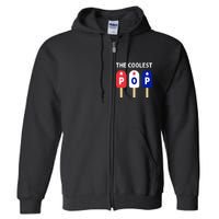 The Coolest Pop Patriotic Red White Blue Popsicle Dad Full Zip Hoodie