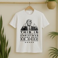 Trump Christmas Pajama So Good Everyone Agrees T-Shirt