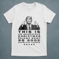 Trump Christmas Pajama So Good Everyone Agrees T-Shirt