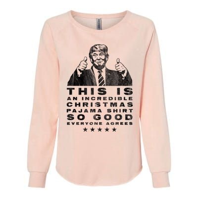 Trump Christmas Pajama So Good Everyone Agrees Funny Womens California Wash Sweatshirt