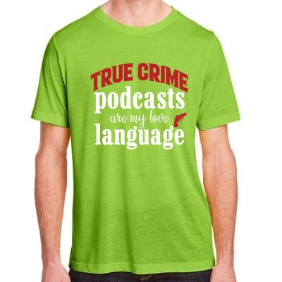 True Crime Podcasts Are My Love Language Gift Adult ChromaSoft Performance T-Shirt